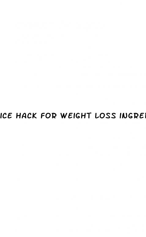 ice hack for weight loss ingredients