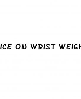 ice on wrist weight loss