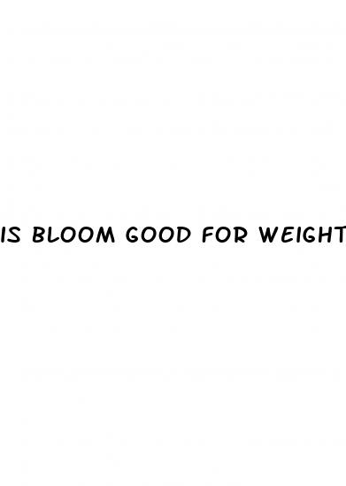 is bloom good for weight loss