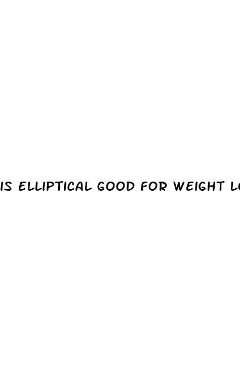 is elliptical good for weight loss