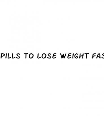 pills to lose weight fast