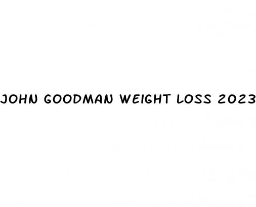 john goodman weight loss 2023