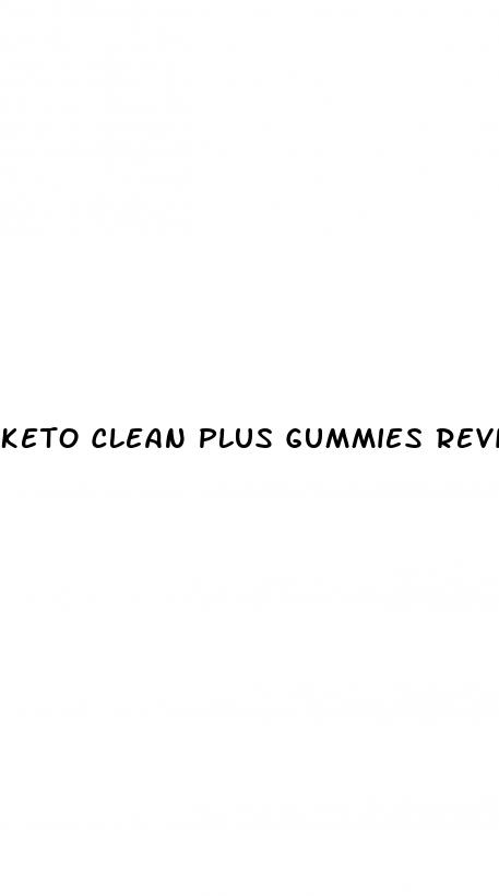 keto clean plus gummies reviews