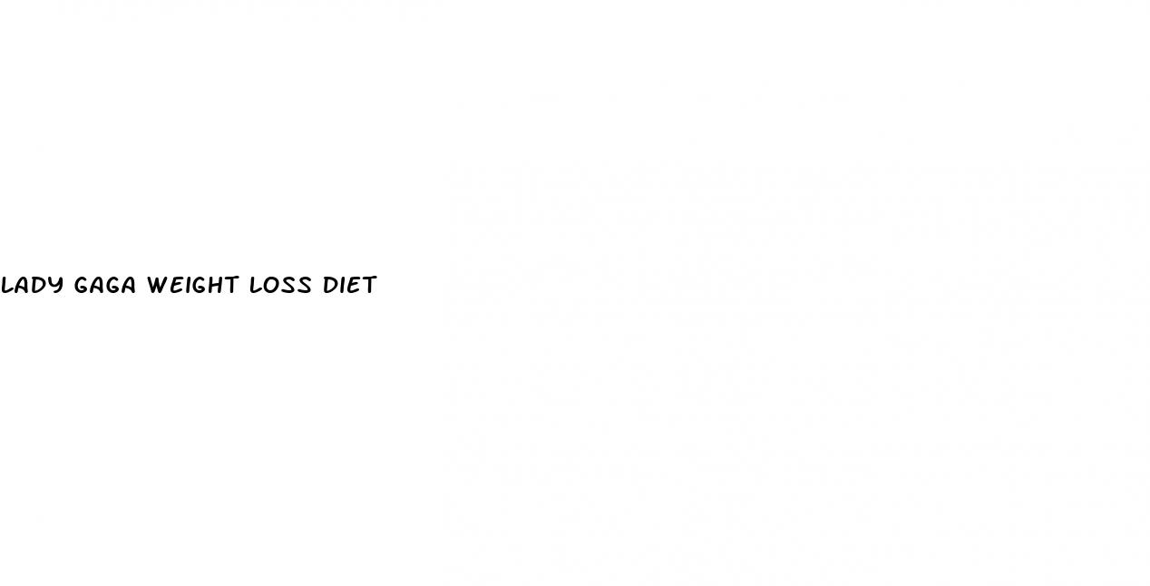 lady gaga weight loss diet