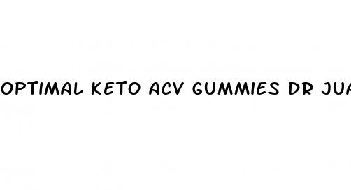 optimal keto acv gummies dr juan rivera