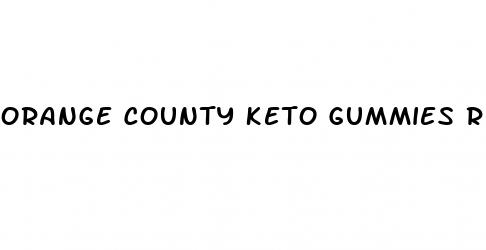 orange county keto gummies reviews