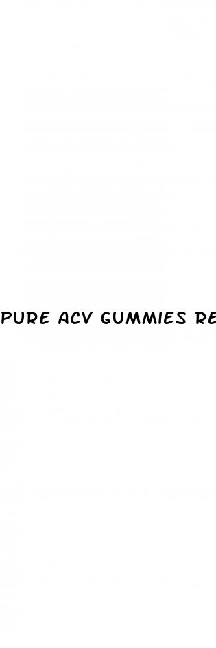 pure acv gummies reviews