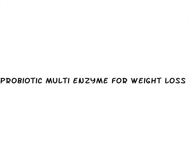 probiotic multi enzyme for weight loss