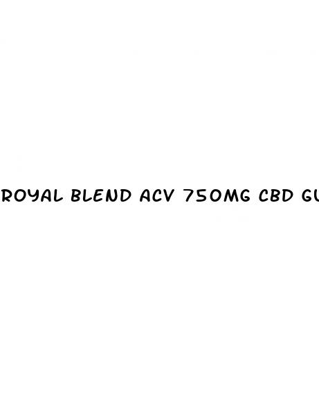 royal blend acv 750mg cbd gummies