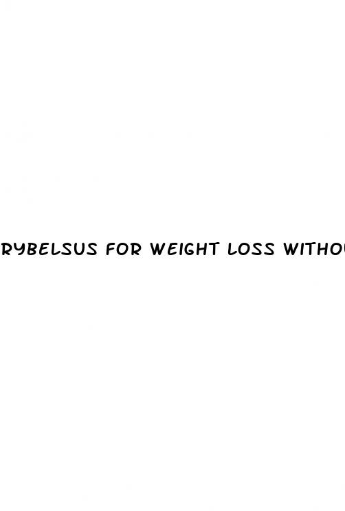rybelsus for weight loss without diabetes