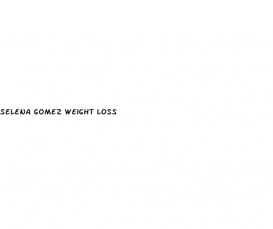 selena gomez weight loss
