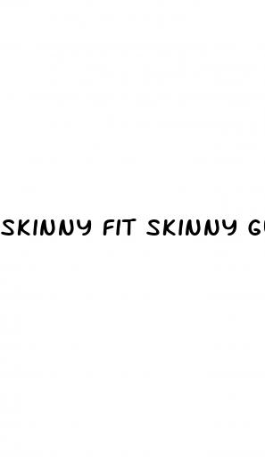 skinny fit skinny gummies