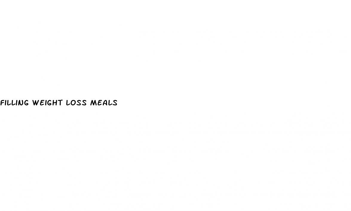 filling weight loss meals