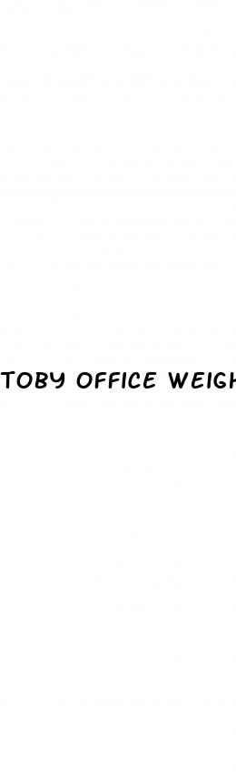 toby office weight loss