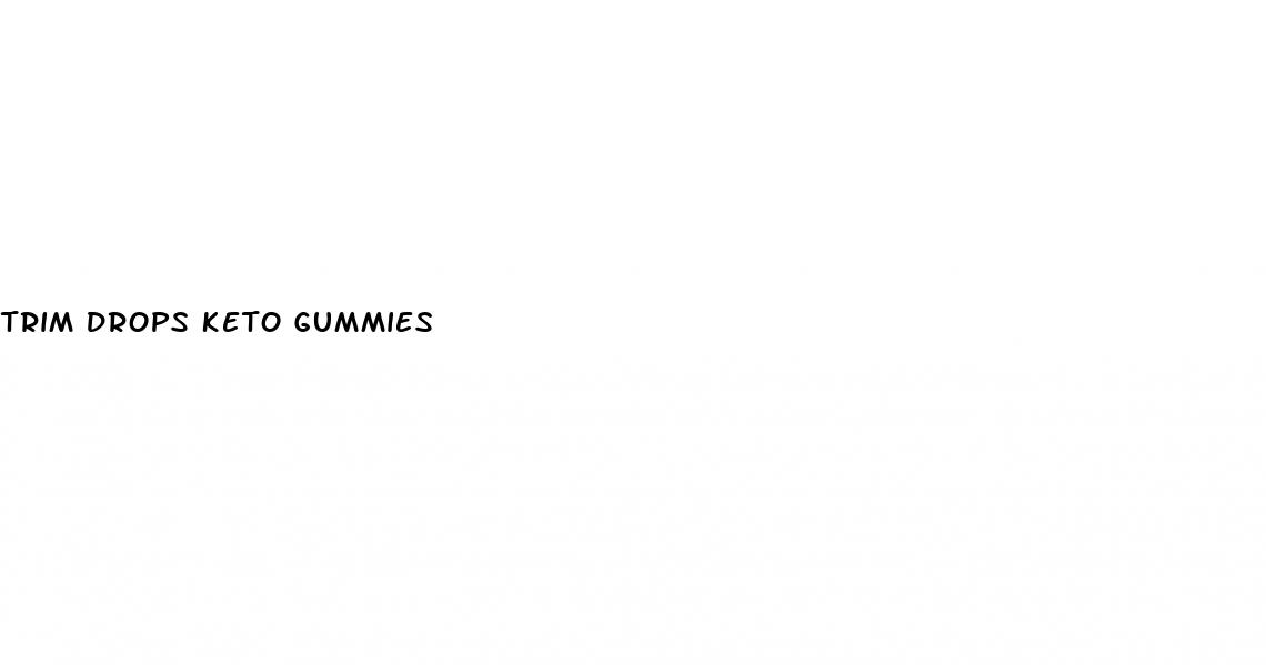 trim drops keto gummies