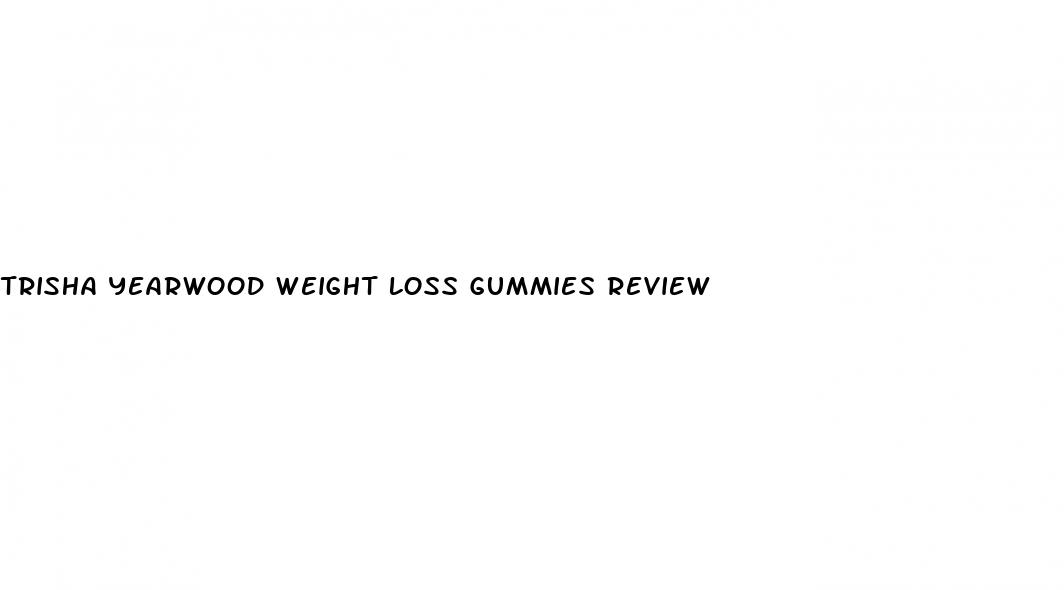 trisha yearwood weight loss gummies review