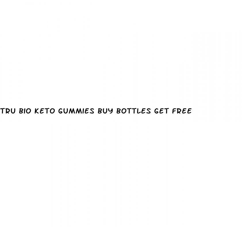 tru bio keto gummies buy bottles get free