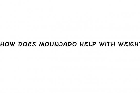 how does mounjaro help with weight loss