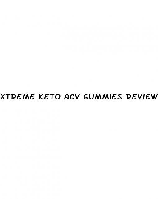 xtreme keto acv gummies reviews