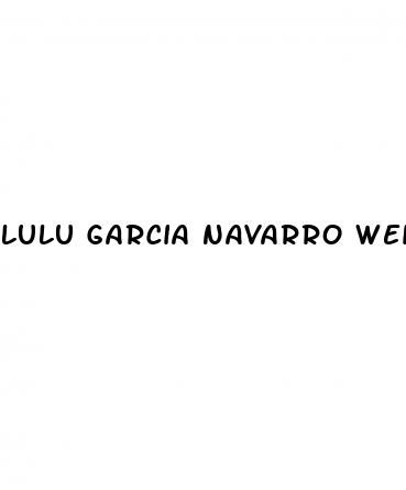 lulu garcia navarro weight loss