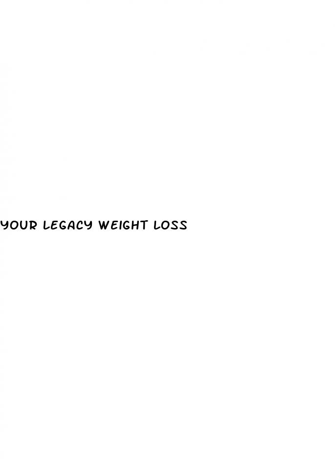 your legacy weight loss