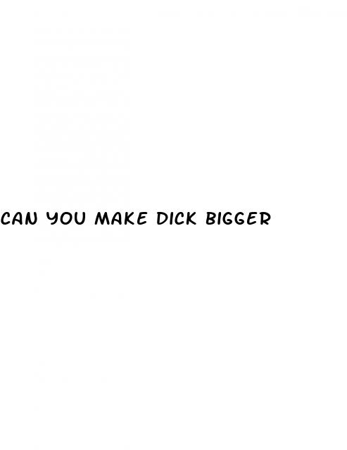 can you make dick bigger