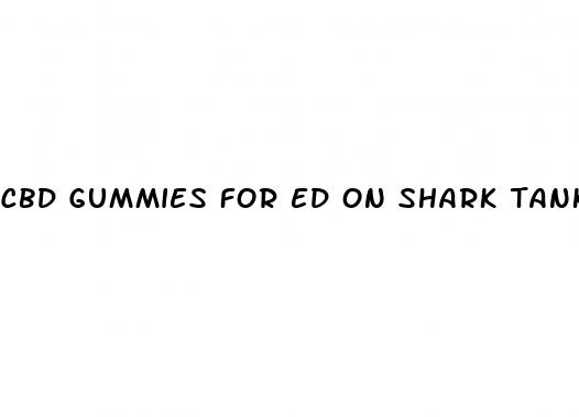 cbd gummies for ed on shark tank