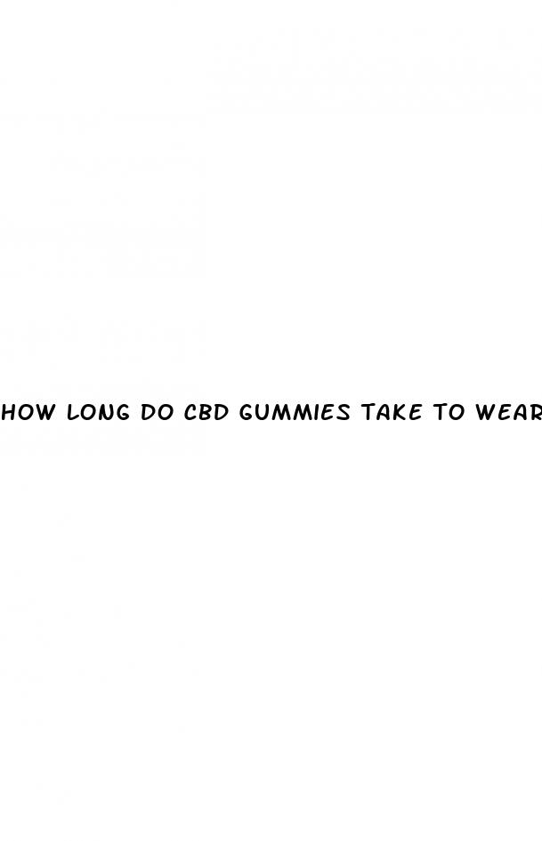 how long do cbd gummies take to wear off