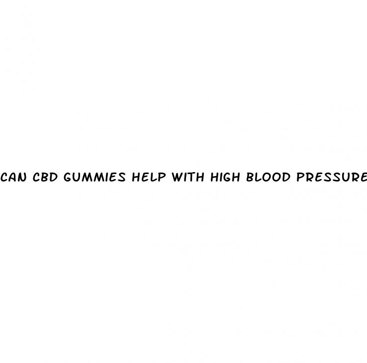 can cbd gummies help with high blood pressure