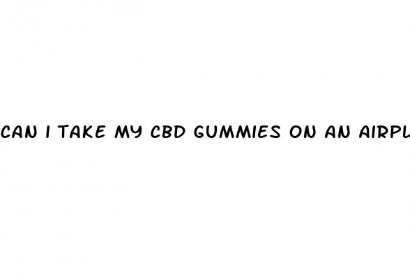 can i take my cbd gummies on an airplane