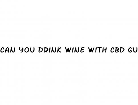 can you drink wine with cbd gummies