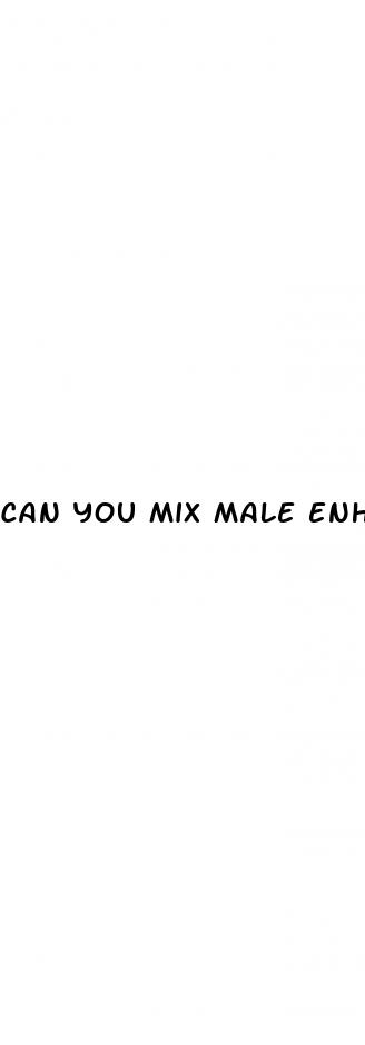 can you mix male enhancement pills