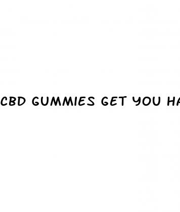 cbd gummies get you hard