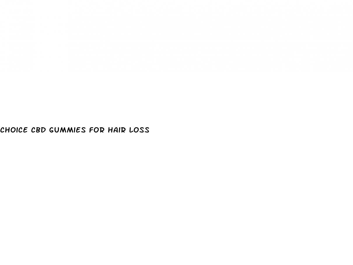 choice cbd gummies for hair loss
