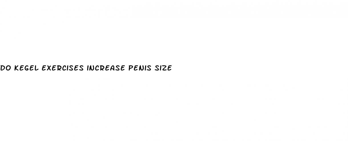 do kegel exercises increase penis size