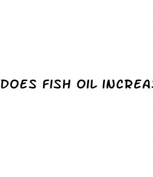 does fish oil increase penis size