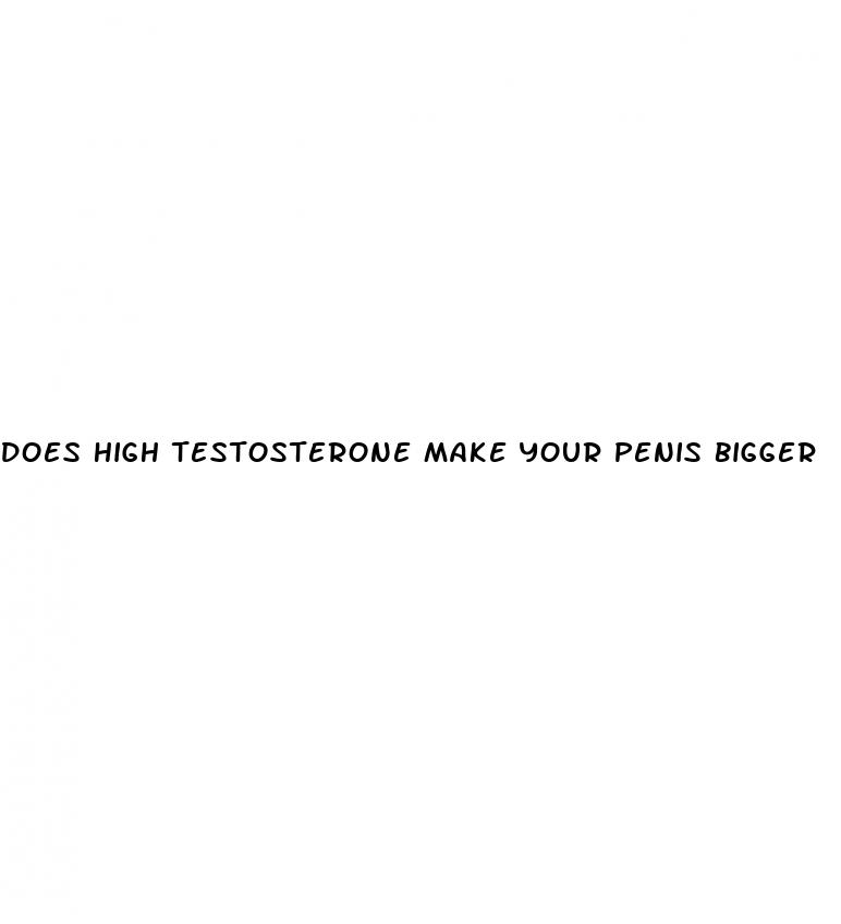 does high testosterone make your penis bigger