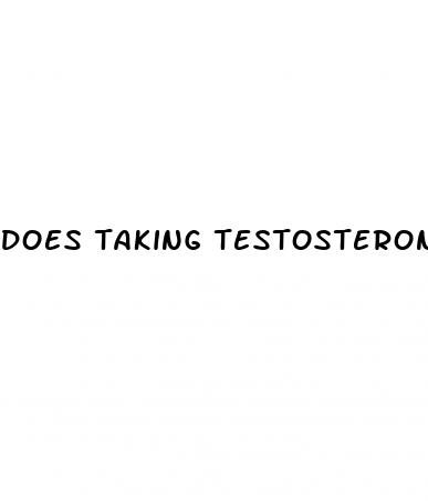 does taking testosterone make your penis bigger