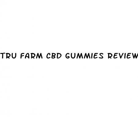 tru farm cbd gummies reviews