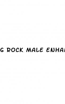 g rock male enhancement pills