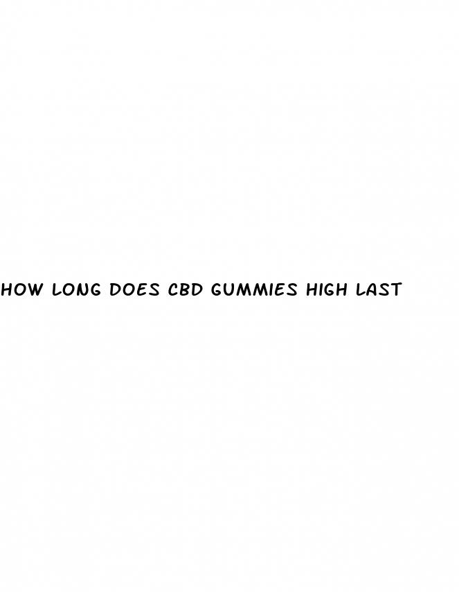 how long does cbd gummies high last