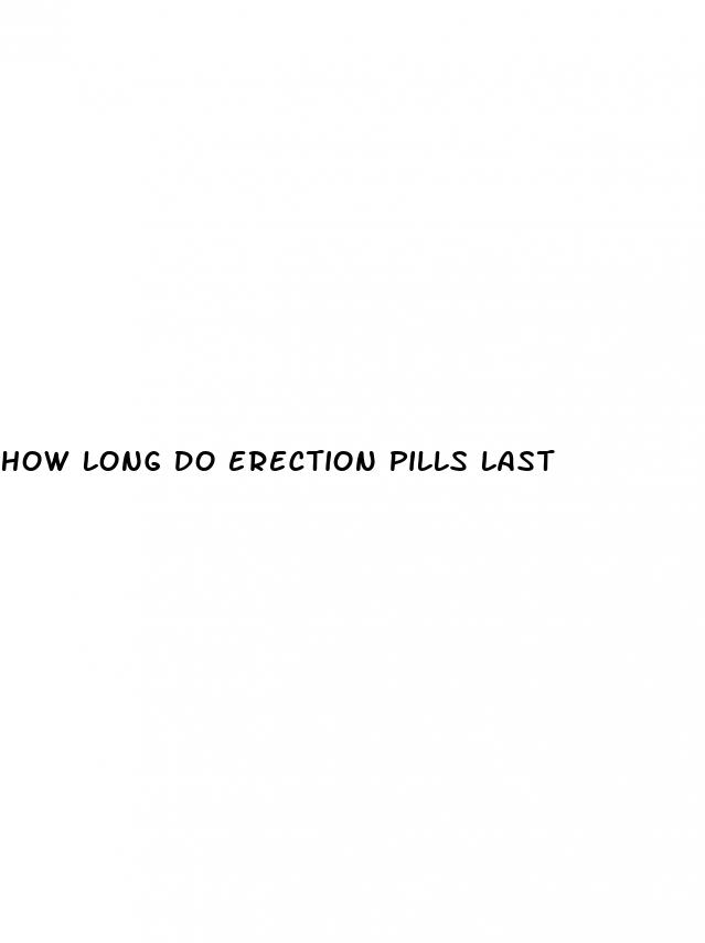 how long do erection pills last