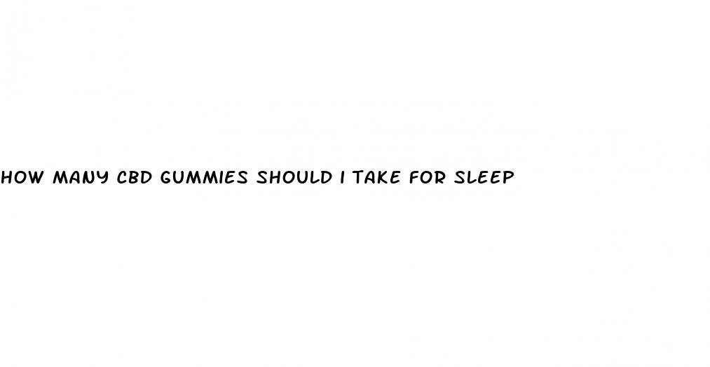 how many cbd gummies should i take for sleep