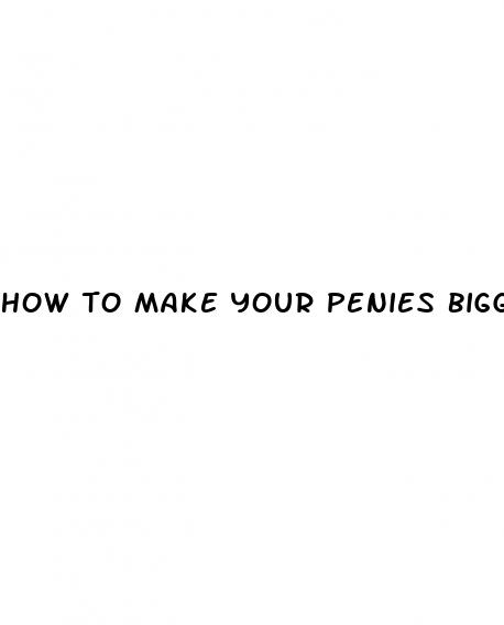 how to make your penies bigger
