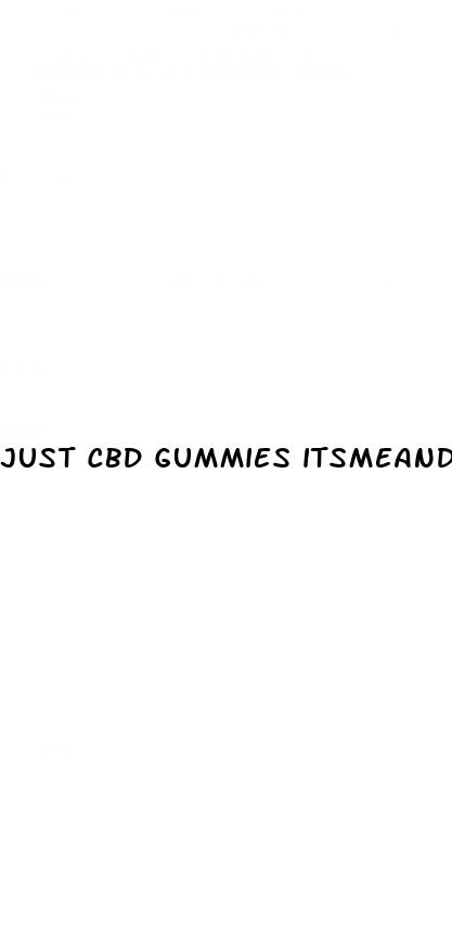 just cbd gummies itsmeandyou com