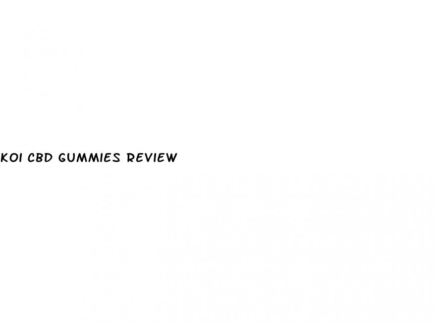 koi cbd gummies review