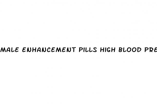 male enhancement pills high blood pressure