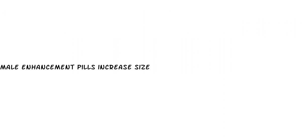 male enhancement pills increase size