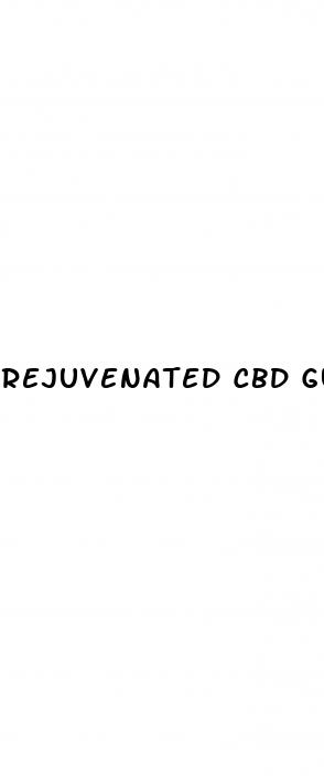 rejuvenated cbd gummies