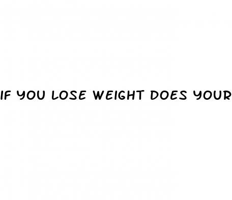 if you lose weight does your dick get bigger